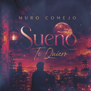 Muro Comejo — Sueño Te Quiero
